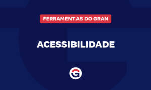 Acessibilidade no Gran: os estudos REALMENTE para todos!
