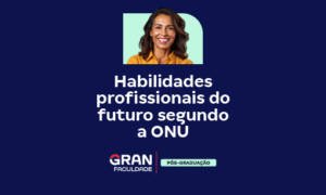 Habilidades profissionais do futuro segundo a ONU: confira!