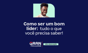 Como ser um bom líder? Tudo o que você precisa saber!