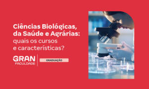 Ciências Biológicas, da Saúde e Agrárias: quais os cursos?