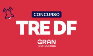 Edital TRE DF SAIU! Inicial de até R$13,9 mil; veja!