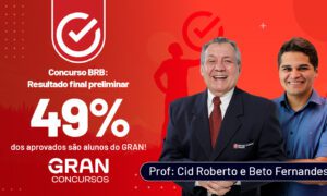 Resultado BRB: 49% dos aprovados são GRAN Alunos!