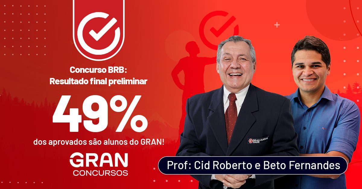 Resultado BRB: 49% Dos Aprovados São GRAN Alunos!