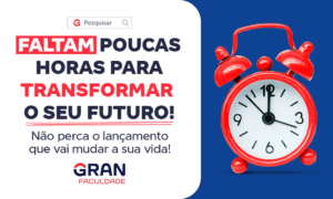 Faltam poucas horas para transformar seu futuro: vem aí a Gran Faculdade!