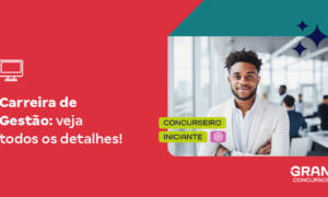 Concursos Gestão Pública: confira as curiosidades sobre a carreira