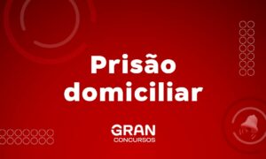 Prisão domiciliar: como funciona e principais regras