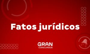 Fatos jurídicos: conceito, características e classificação