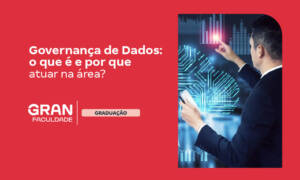 Governança de Dados: o que é e por que atuar na área?