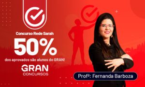 Edital Rede Sarah: 50% dos aprovados são do Gran!