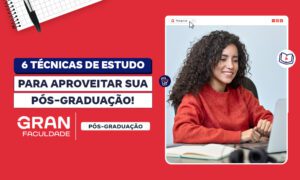 6 técnicas de estudo para aproveitar sua graduação ou pós!