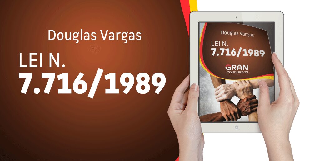 Lei 7.716/1989: domine os principais pontos do dispositivo legal com o professor Douglas Vargas!