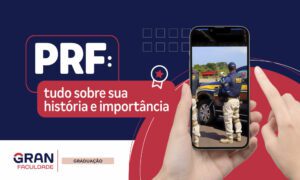 PRF: tudo sobre sua história e importância