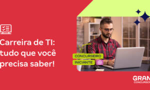 Concursos TI: saiba tudo sobre a carreira!