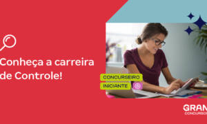 Concursos Controle: saiba tudo sobre a carreira!