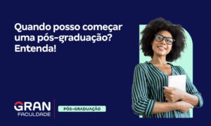 Quando posso começar uma pós-graduação? Entenda!