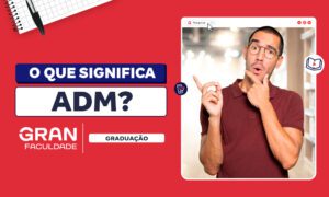 O que significa Adm? Entenda a sigla, o curso e a área!