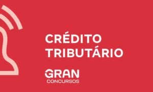 Crédito tributário: entenda o que é e como funciona