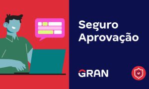 Seguro Aprovação do Gran: como funciona? Veja!