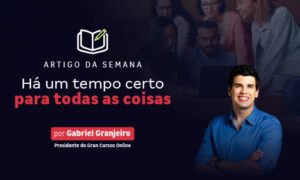 Há um tempo certo para todas as coisas