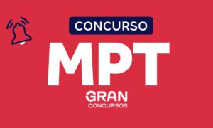 Concurso MPT Procurador: autorização em pauta! Entenda