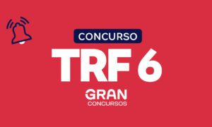 Concurso TRF 6: comissão designada! Até R$ 13,9 mil