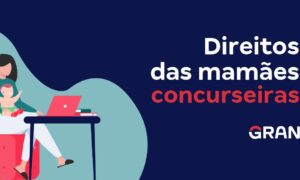 Mãe concurseira: conheça seus direitos em concursos públicos!