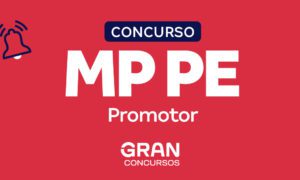 Concurso MP PE Promotor: inicial R$ 30 mil! Veja regulamento