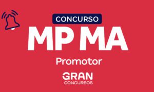 Concurso MP MA Promotor forma comissão! Inicial R$ 30 mil