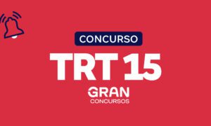 Concurso TRT 15: VEJA convocação para as provas!