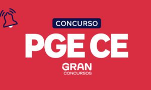 Concurso PGE CE: comissão formada! Saiba mais