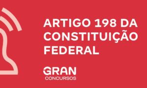 Artigo 198 da Constituição Federal: veja o que diz