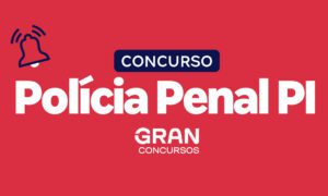 Concurso Polícia Penal PI: 400 vagas; provas em abril. Confira!