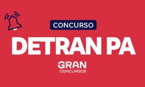 Concurso Detran PA: recomendado pelo TCE! Saiba mais