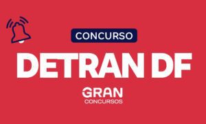 Concurso Detran DF: 182 vagas anunciadas! Veja