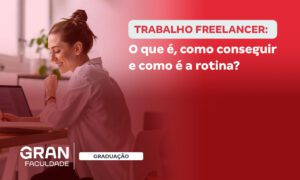 O que é freelancer? Veja como funciona o trabalho autônomo!