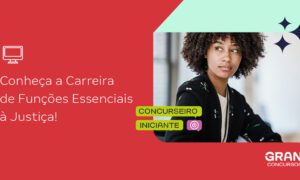 Concursos Funções Essenciais à Justiça: conheça a carreira!