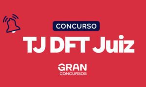 Concurso TJDFT Juiz autorizado! Inicial de R$ 32 mil. Veja