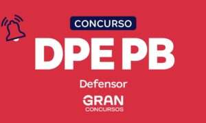 Concurso DPE PB Defensor vigente! Inicial de R$ 12 mil. Veja