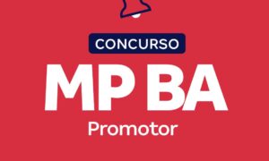 Concurso MP BA Promotor: banca definida para 20 vagas imediatas. Veja mais!