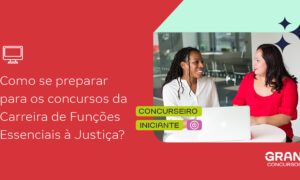 Carreira de Funções Essenciais à Justiça: como se preparar?