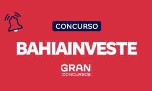 Concurso Bahiainveste: edital em outubro! Saiba mais