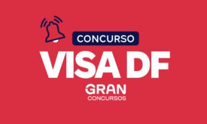 Concurso VISA DF: emenda prevê mais vagas!