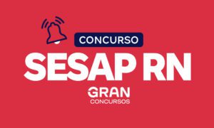 Concurso SESAP RN: autorização solicitada. Saiba mais!