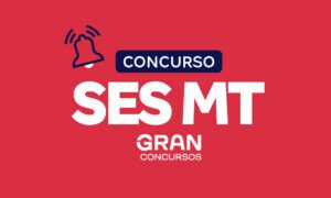 Concurso SES MT: comissão formada. CONFIRA!