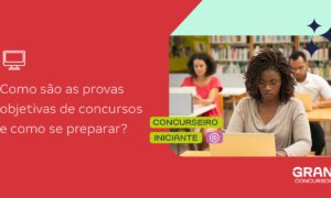 Prova objetiva em concursos: o que é e como se preparar?
