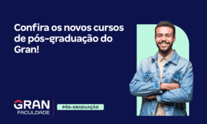 Confira os novos cursos de pós-graduação do Gran!