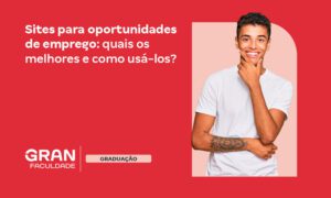 Oportunidade de emprego: como encontrar vagas? Dicas e sites