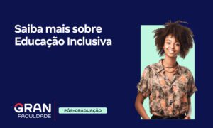 Educação Inclusiva: quais os princípios, pilares e desafios?