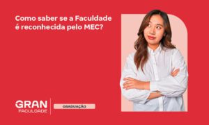 Como saber se a Faculdade é reconhecida pelo MEC?