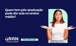 Pós-graduação para dar aula no ensino médio: entenda!
